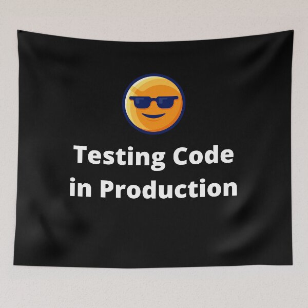 Artikelvorschau, Testen von Code in der Produktion - Bestes lustiges Programmierergeschenk entworfen und verkauft von sviatos.