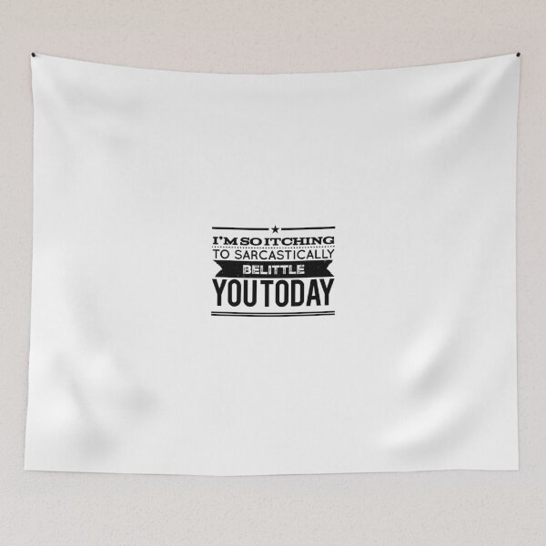 Item preview, I'm So Itching To Sarcastically Belittle You Today designed and sold by OfferHeat.