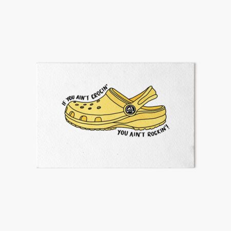 Yellow if you ain't crocin' you ain't rockin' Art Board Print