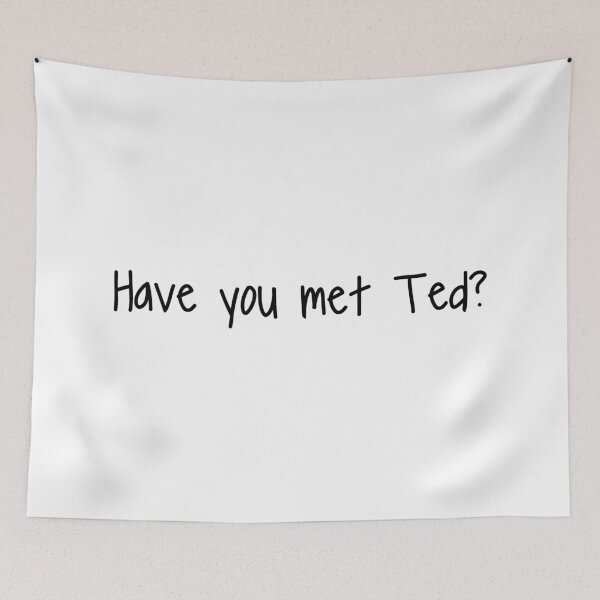 Item preview, Have you met Ted? designed and sold by ThingsShop.