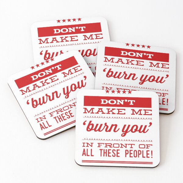 Item preview, Don't Make Me 'Burn You' In Front Of These People! designed and sold by OfferHeat.