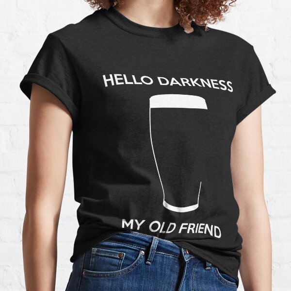 Hello Darkness My Old Friend - Draught Beer Classic T-Shirt