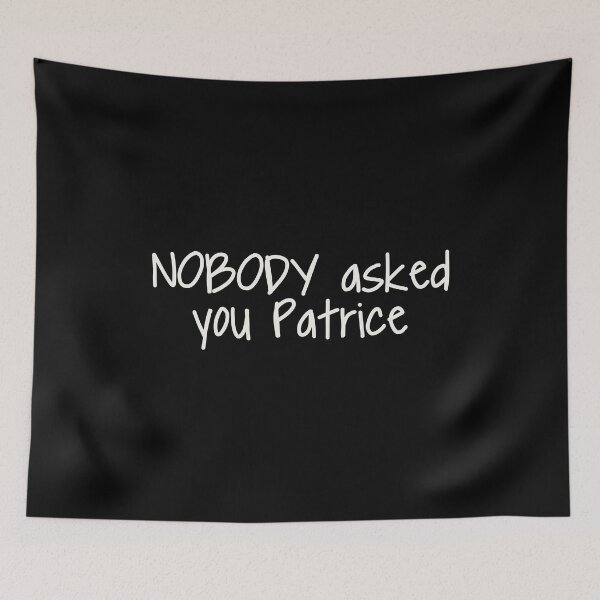 Item preview, NOBODY asked you Patrice designed and sold by ThingsShop.