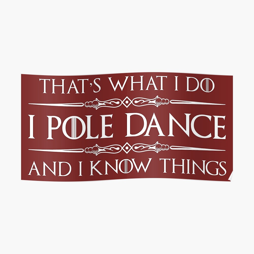 Pole Dancer Gifts - I Pole Dance & I Know Things Funny Gift Ideas For Pole  Dancers & Pole Dancing Poster For Sale By Merkraht | Redbubble
