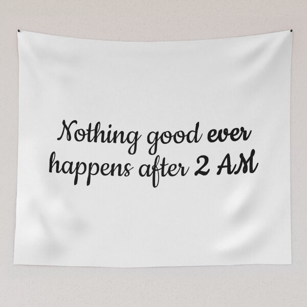 Item preview, Nothing good EVER happens after 2 AM designed and sold by ThingsShop.