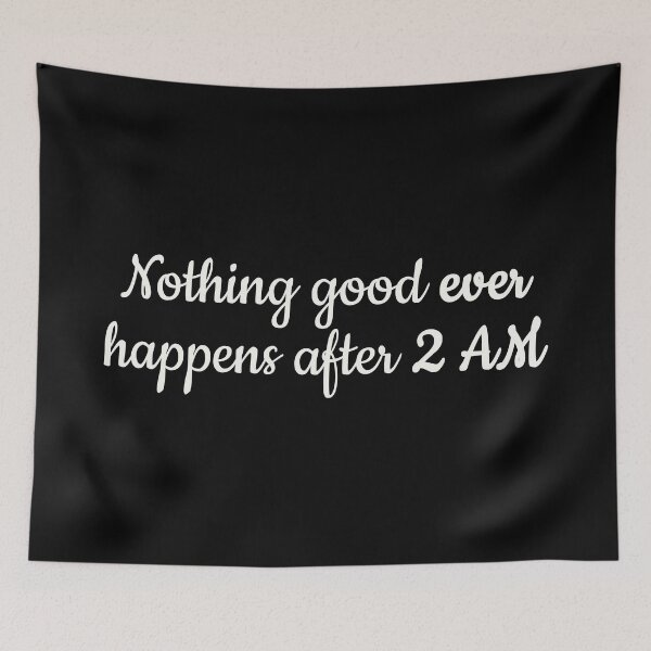Item preview, Nothing good EVER happens after 2 AM designed and sold by ThingsShop.