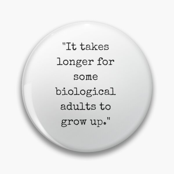 Item preview, It Takes Longer for Some Biological Adults to Grow Up designed and sold by ehadams.