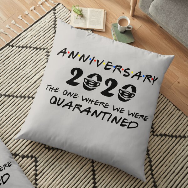 Anniversary 2020 The One Where We Were Quarantined, Funny Happy Celebration Design Gift Floor Pillow