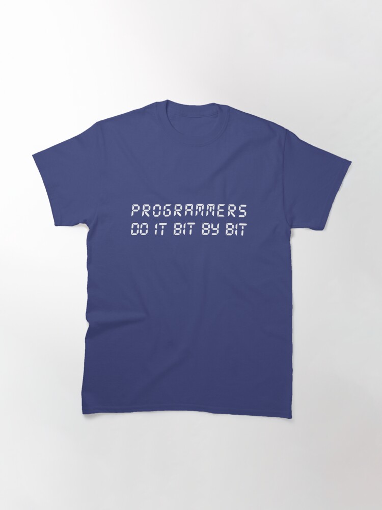 Alternate view of Programmers do it bit by bit Classic T-Shirt