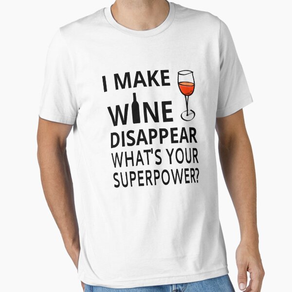 Item preview, I Make Wine Disappear. What's Your Superpower? designed and sold by coolfuntees.