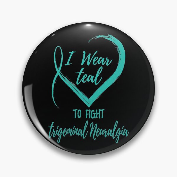 I Wear Teal To Fight Trigeminal Neuralgia, Trigeminal Neuralgia Awareness Pin