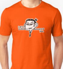 I will Ssssssskin You Unisex T-Shirt