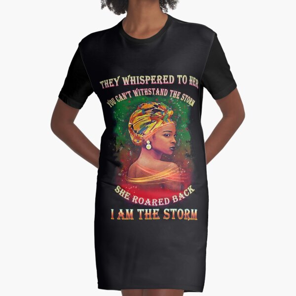 I Am Black History Month I Am The Storm Melanin Queen Gift T-Shirt Graphic T-Shirt Dress