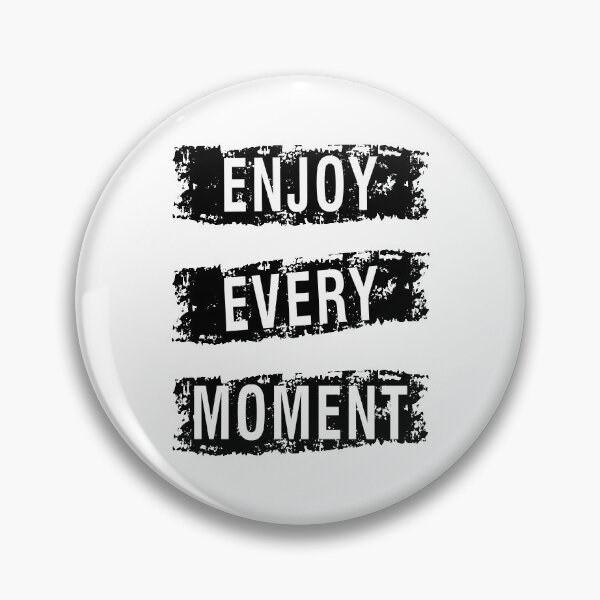 Artikelvorschau, Enjoy Every Moment entworfen und verkauft von favoritequotes.