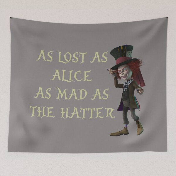 Item preview, As lost as Alice, as mad as the hatter designed and sold by Camelot71.