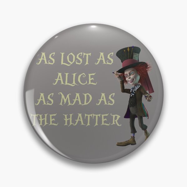 Item preview, As lost as Alice, as mad as the hatter designed and sold by Camelot71.