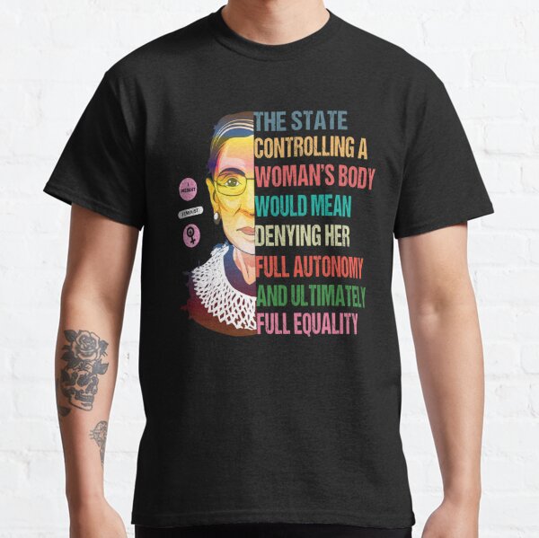 My Body My Choice: Ruth Bader Ginsburg Pro Choice Feminist T-Shirt Classic T-Shirt