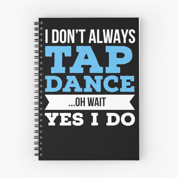 Item preview, I Don't Always Tap Dance Oh Wait Yes I Do designed and sold by cutesymerch.