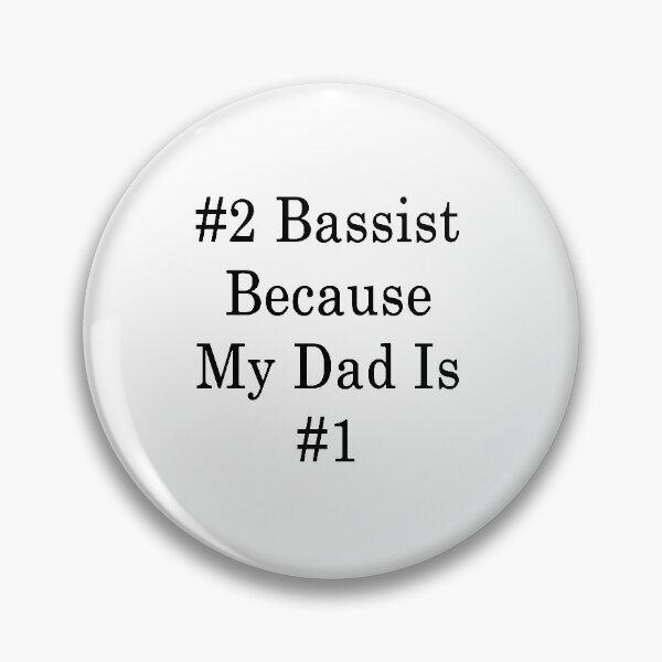 Item preview, #2 Bassist Because My Dad Is #1 designed and sold by supernova23.