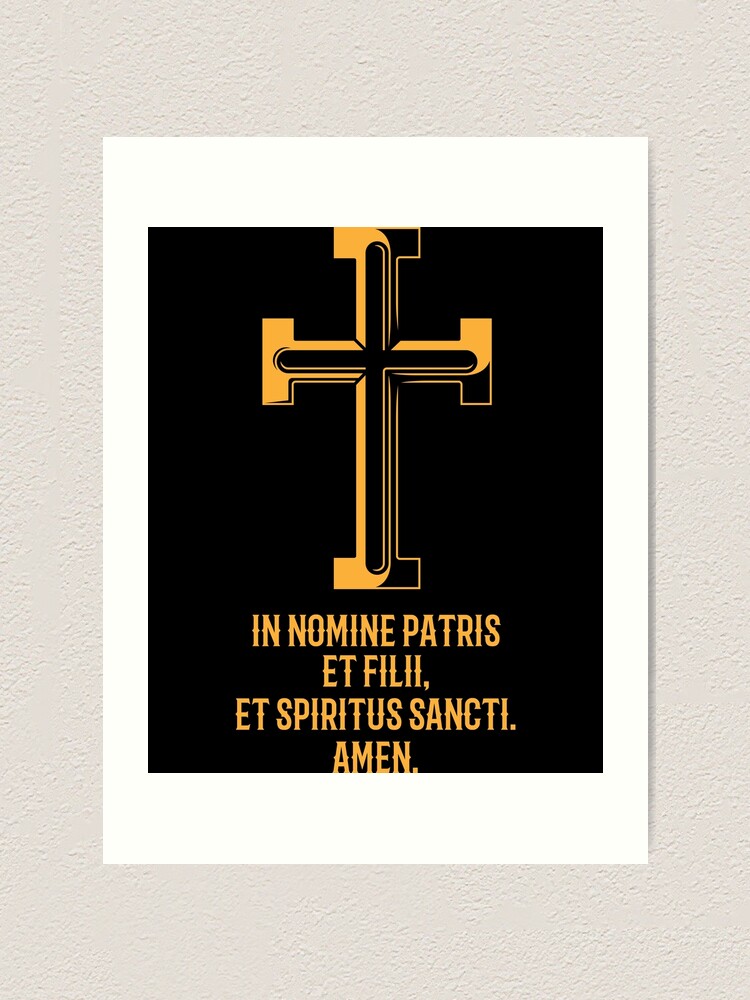 "In Nomine Patris Et Filii, Et Spiritus Sancti. Amen." Art Print By ...