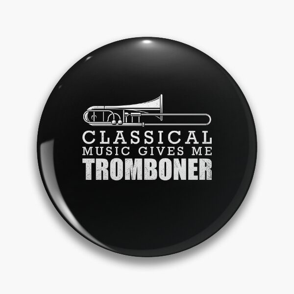 Item preview, Classical Music Gives Me Tromboner designed and sold by tonstan.