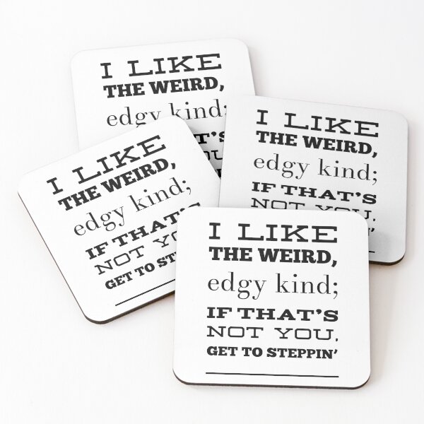 Item preview, I Like The Weird, Edgy Kind; If That's Not You, Get to Steppin' designed and sold by OfferHeat.