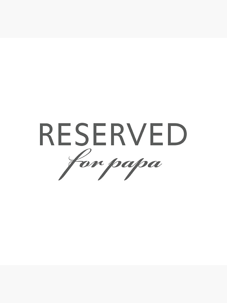 Reserved for Papa by itsnoahhardy