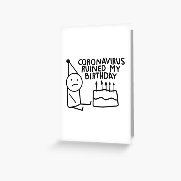 coronavirus ruined my birthday Greeting Card