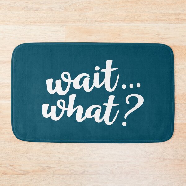 Item preview, Wait... what? designed and sold by Amy VanMeter.