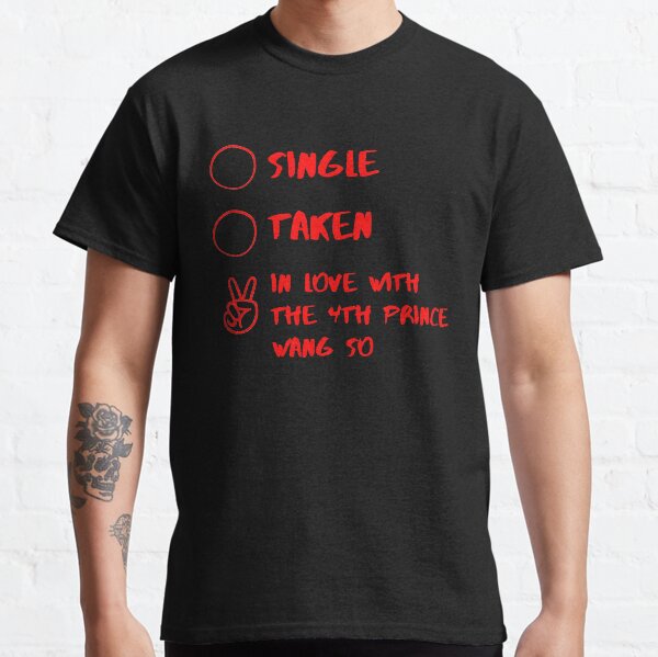 Single Taken In love with the 4th prince Wang So Funny Classic T-Shirt