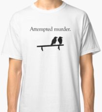 Attempted Murder Classic T-Shirt