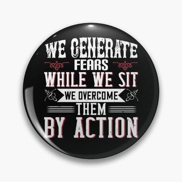 Item preview, We Generate Fears While We Sit. We Overcome Them By Action designed and sold by KA DESIGNS.