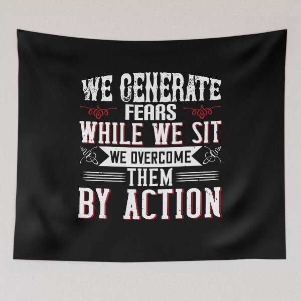 Item preview, We Generate Fears While We Sit. We Overcome Them By Action designed and sold by KA DESIGNS.