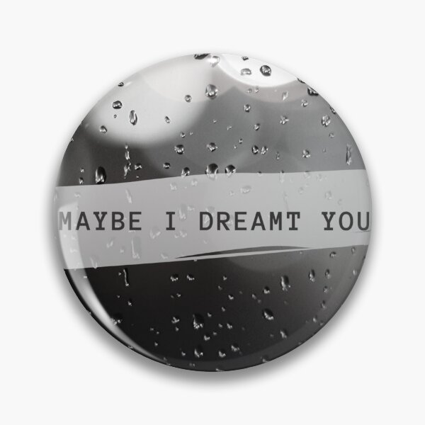 Item preview, Maybe I Dreamt You designed and sold by Fifth-Marauder.