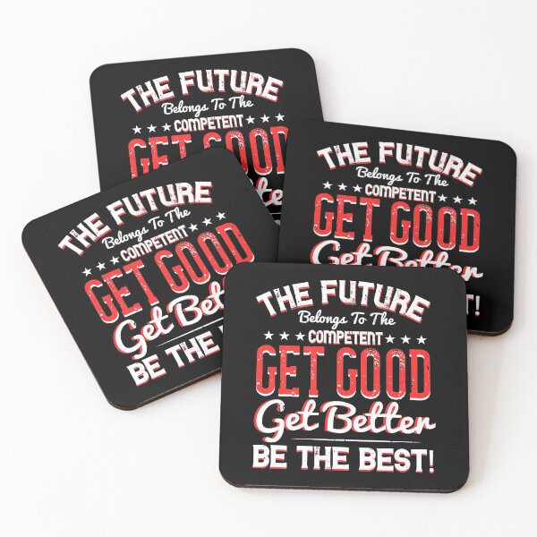 Item preview, The Future Belongs To The Competent Get Good Get Better Be The Best designed and sold by KA DESIGNS.
