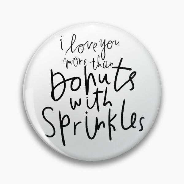 Item preview, i love you more than Donuts + Sprinkles designed and sold by Mwit.
