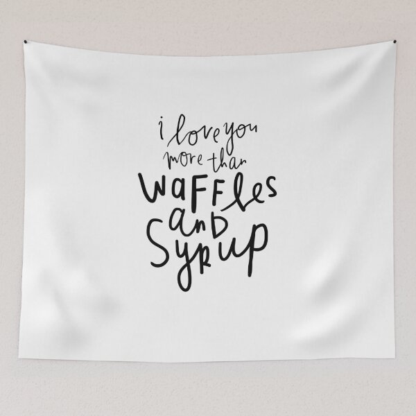 Item preview, i love you more than Waffles + Syrup designed and sold by Mwit.