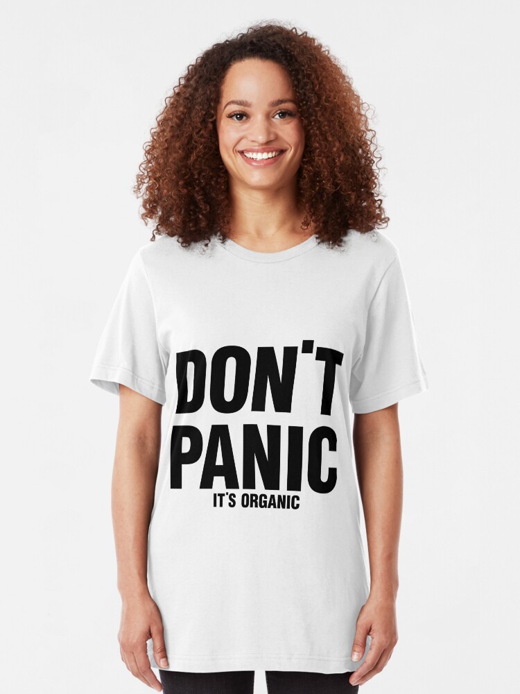 dont panic its organic shirt