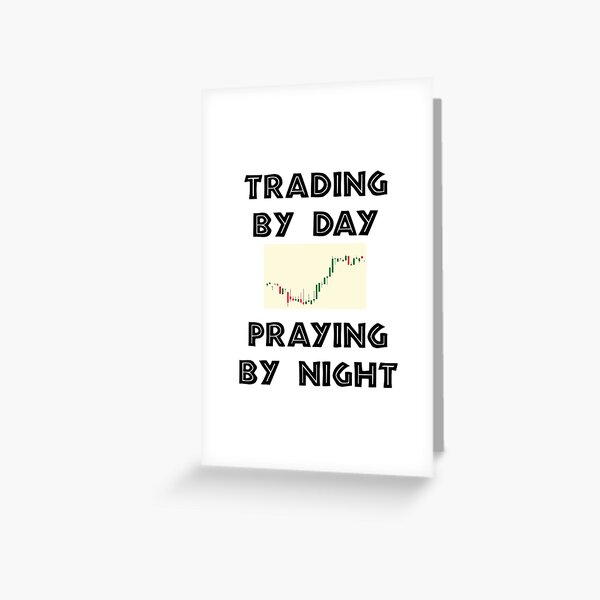"Day Trader Slogan with Chart Trading by Day Praying by Night