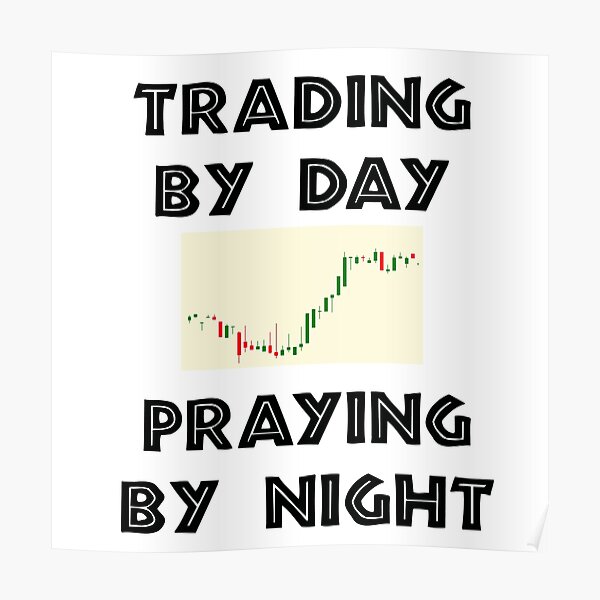 Day Trader Slogan with Chart - Trading by Day Praying by Night Poster