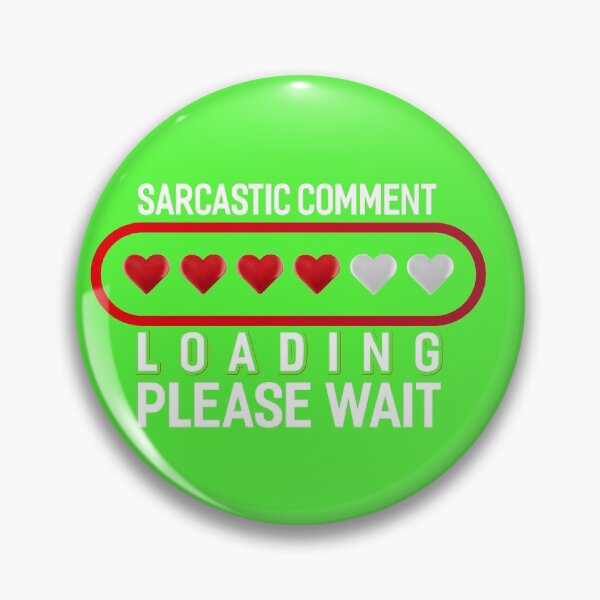 Item preview, Sarcastic Comment Loading Please Wait designed and sold by fantasyy.