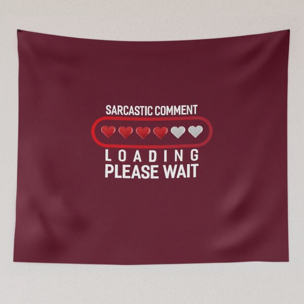 Item preview, Sarcastic Comment Loading Please Wait designed and sold by fantasyy.