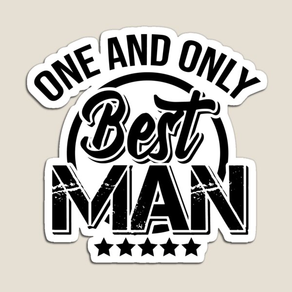 The one and only best man! Magnet