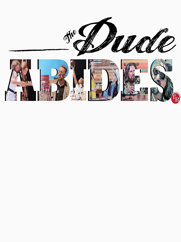 The Dude Abides by donnaroderick