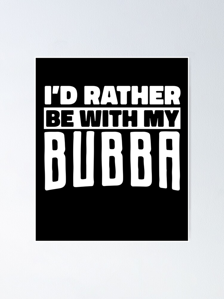 Bubba Nickname Shirt, Rather Be With My Bubba, Bubba Love Bubba Nickname Shirt, Rather Be With My Bubba, Bubba Love