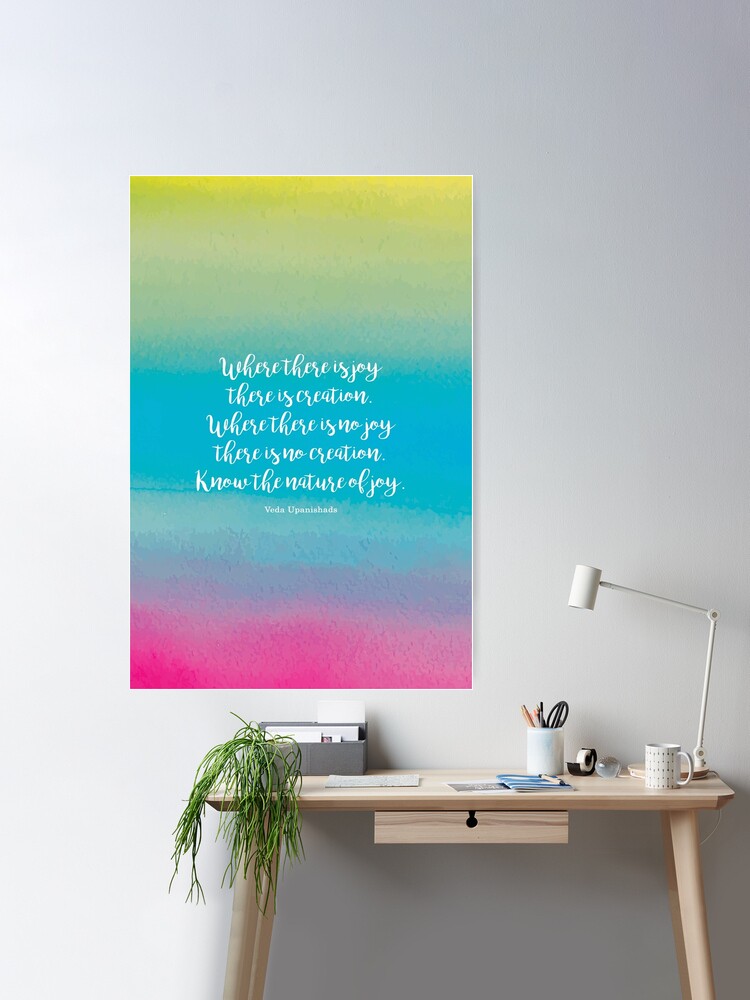 Where there is joy there is creation. Veda Upanishads Poster for Sale by  StudioCitrine