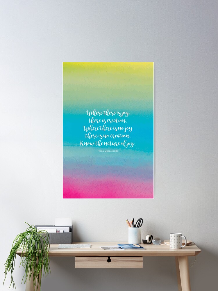 Where there is joy there is creation. Veda Upanishads Poster for Sale by  StudioCitrine