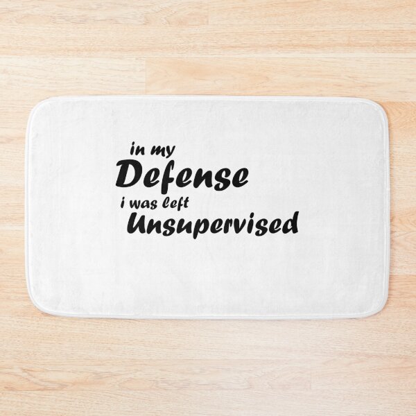 Item preview, in my defense i was left unsupervised funny quote designed and sold by thehafdesigner.