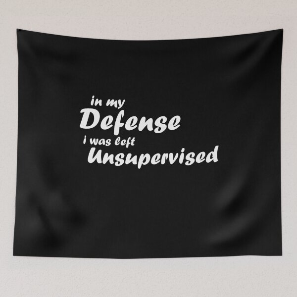 Item preview, in my defense i was left unsupervised funny quote designed and sold by thehafdesigner.