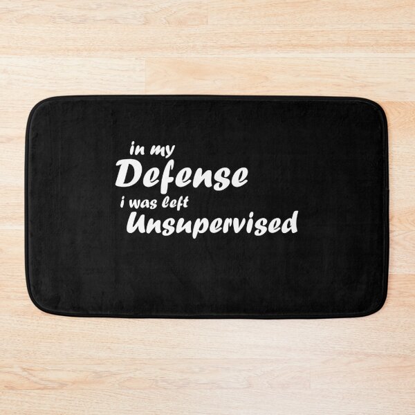 Item preview, in my defense i was left unsupervised funny quote designed and sold by thehafdesigner.